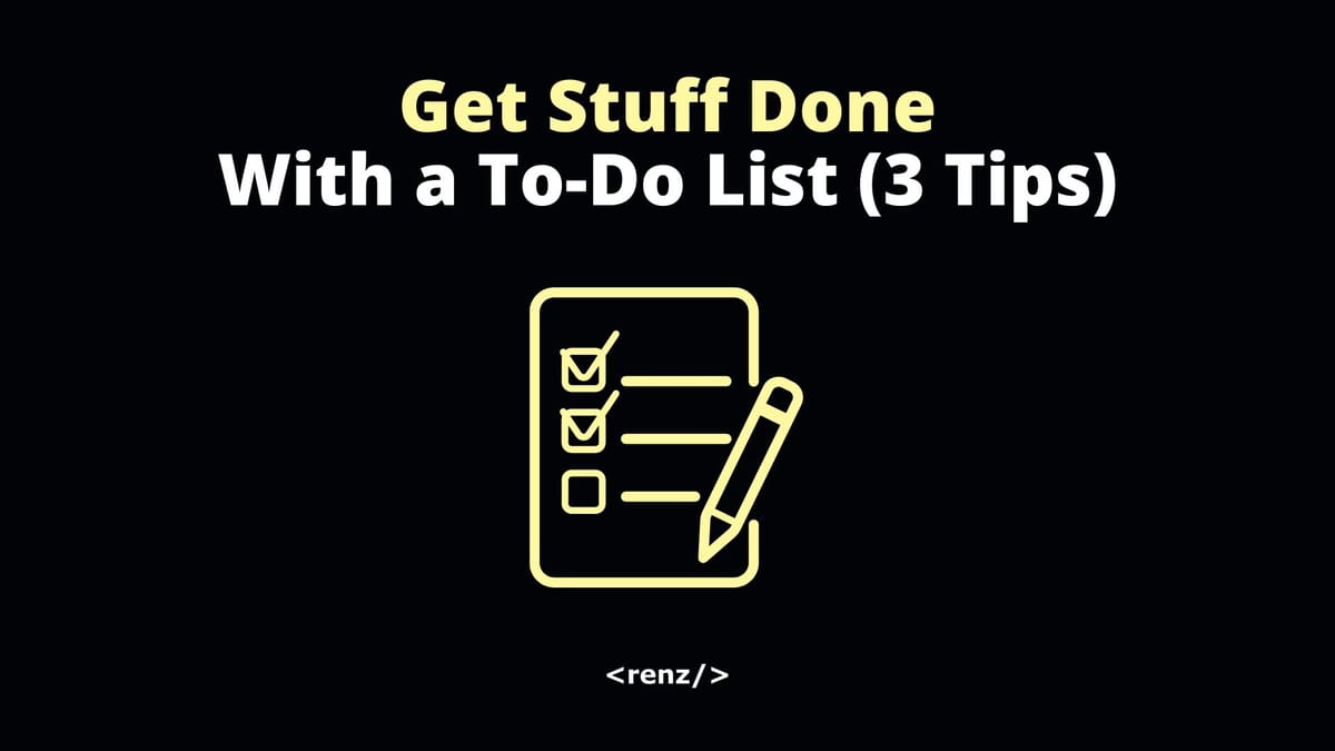 How to Actually Get Stuff Done With a To-Do List (3 Tips)