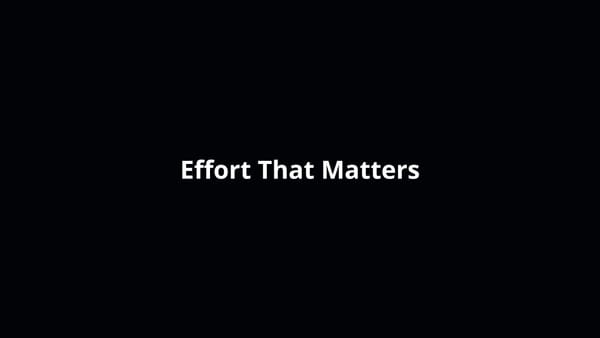 What Makes Your Effort Truly Matter